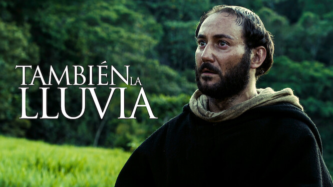 También la lluvia (2010) - Netflix | Flixable
